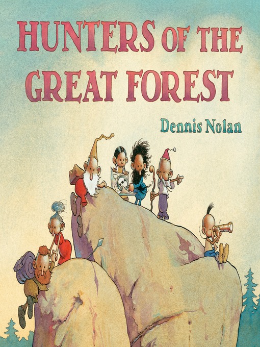 Title details for Hunters of the Great Forest by Dennis Nolan - Wait list